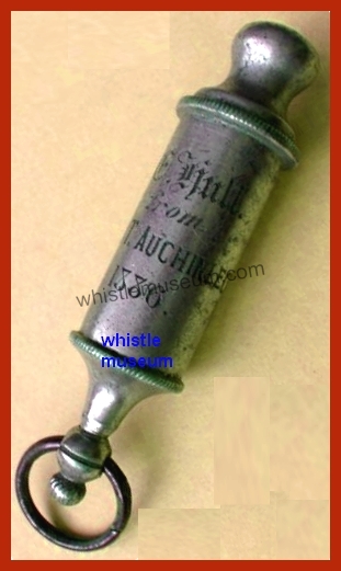 T Yates Round whistle, MAJOR T AUCHINLECK TO F MULL 1886 whistle museum